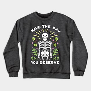 Have The Day You Deserve Positive Quote Crewneck Sweatshirt